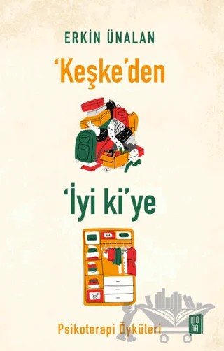 Keşke'den İyi ki'ye – Erkin Ünalan – Mona Kitap kitap kapağı