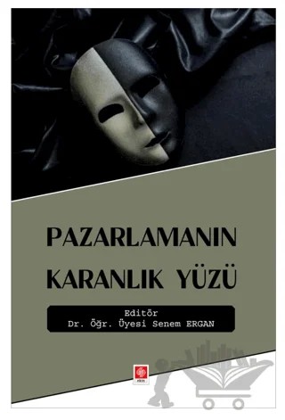 Pazarlamanın Karanlık Yüzü – Senem Ergan – Ekin Basım Yayın kitap kapağı