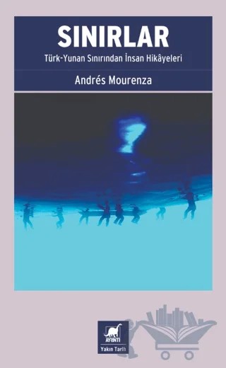 Sınırlar: Türk-Yunan Sınırından İnsan Hikâyeleri – Andres Mourenza – Ayrıntı Yayınları kitap kapağı