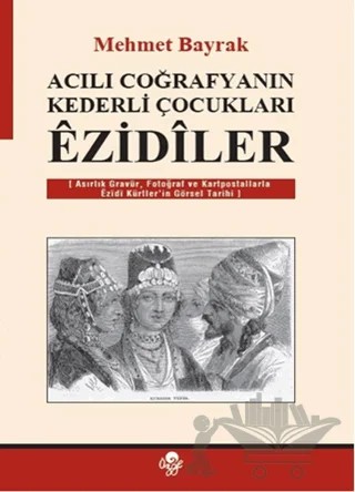 Acılı Coğrafyanın Kederli Çocukları Ezidiler – Mehmet Bayrak – Öz-Ge Yayınları kitap kapağı