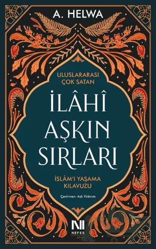 İlahi Aşkın Sırları - İslam’ı Yaşama Kılavuzu – A. Helwa – Nefes Yayıncılık kitap kapağı
