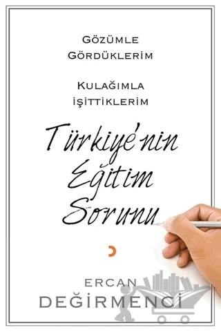Gözümle Gördüklerim Kulağımla İşittiklerim Türkiye’nin Eğitim Sorunu – Ercan Değirmenci – Cinius Yayınları kitap kapağı