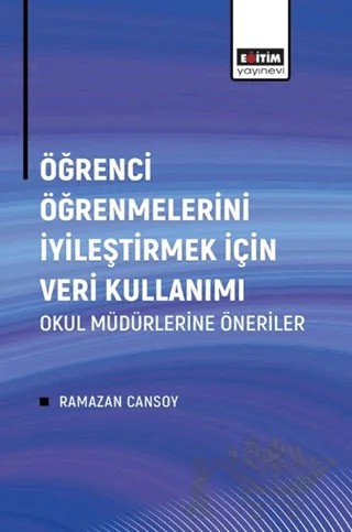 Öğrenci Öğrenmelerini İyileştirmek İçin Veri Kullanımı – Ramazan Cansoy – Eğitim Yayınevi - Bilimsel Eserler kitap kapağı