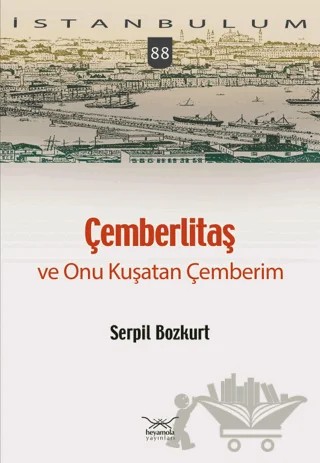 Çemberlitaş ve Onu Kuşatan Çemberim – Serpil Bozkurt – Heyamola Yayınları kitap kapağı