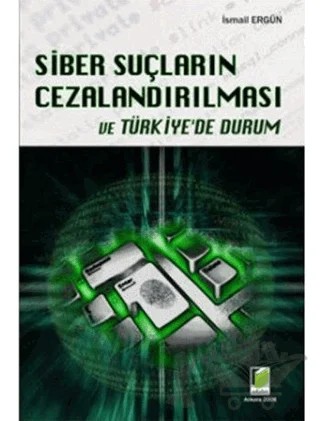 Siber Suçların Cezalandırılması ve Türkiye’de Durum – İsmail Ergün – Adalet Yayınevi kitap kapağı