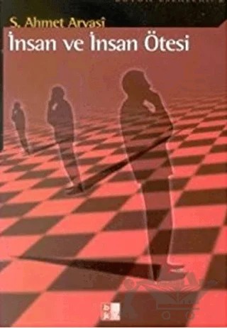 İnsan ve İnsan Ötesi – S. Ahmet Arvasi – Babıali Kültür Yayıncılığı kitap kapağı