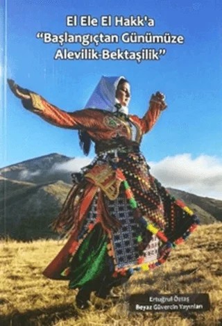 El Ele El Hakk’a “Başlangıçtan Günümüze Alevilik-Bektaşilik” – Ertuğrul Öztaş – Beyaz Güvercin Yayınları kitap kapağı