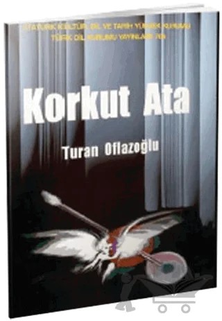 Korkut Ata – A. Turan Oflazoğlu – Türk Dil Kurumu Yayınları kitap kapağı