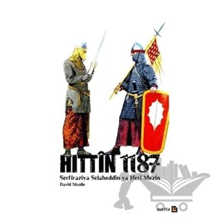 Hittin 1187 - Serfiraziya Heri Mezin ya Selaheddin – David Nicolle – Avesta Yayınları kitap kapağı