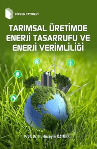 Tarımsal Üretimde Enerji Tasarrufu ve Enerji Verimliliği – Haşan Hüseyin Öztürk – Birsen Yayınevi kitap kapağı
