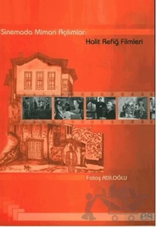 Sinemada Mimari Açılımlar: Halit Refiğ Filmleri – Fatoş Adiloğlu – Es Yayınları kitap kapağı
