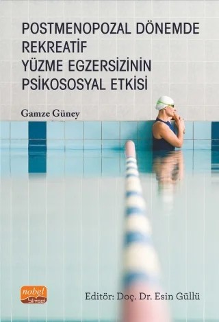 Postmenopozal Dönemde Rekreatif Yüzme Egzersizinin Psikososyal Etkisi – Gamze Güney – Nobel Bilimsel Eserler kitap kapağı