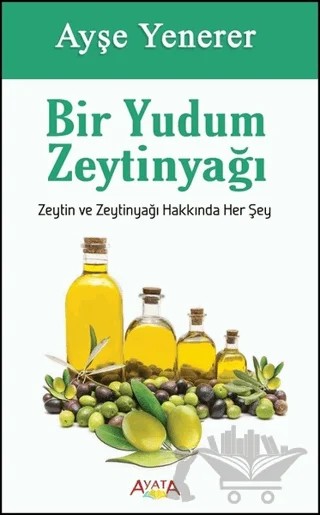 Bir Yudum Zeytinyağı – Ayşe Yenerer – Ayata Kitap kitap kapağı