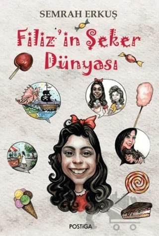 Filiz'in Şeker Dünyası – Semra Erkuş – Postiga Yayınları kitap kapağı