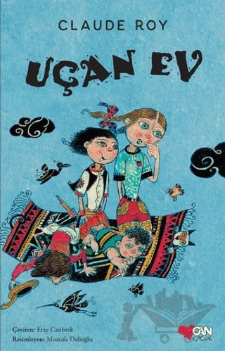 Uçan Ev – Claude Roy – Can Çocuk Yayınları kitap kapağı