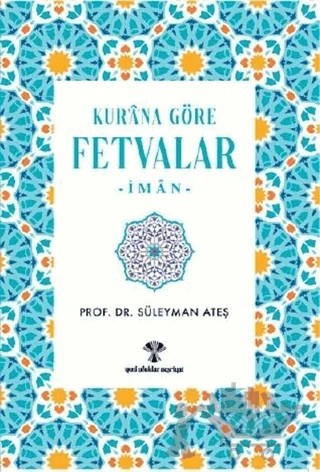 Kur'an'a Göre Fetvalar-İman – Süleyman Ateş – Yeni Ufuklar Neşriyat kitap kapağı