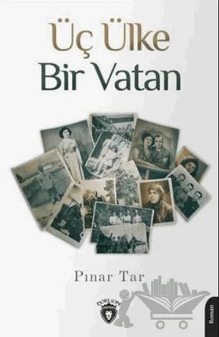 Üç Ülke Bir Vatan – Pınar Tar – Dorlion Yayınları kitap kapağı