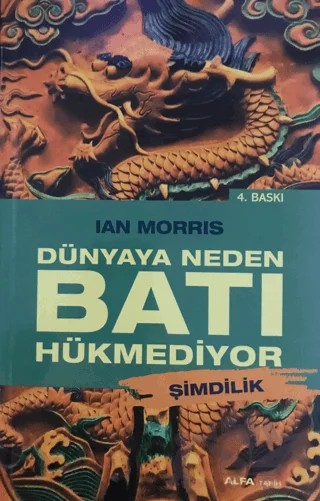 Dünyaya Neden Batı Hükmediyor – Ian Morris – Alfa Yayınları kitap kapağı
