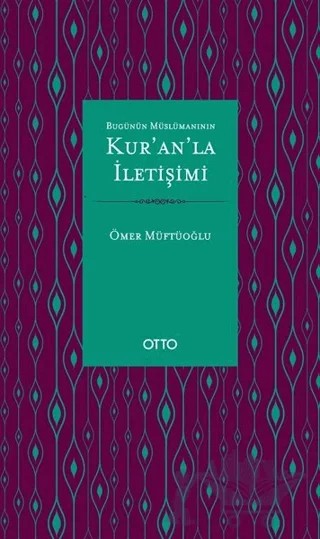 Bugünün Müslümanının Kur’an’la İletişimi – Ömer Müftüoğlu – Otto Yayınları kitap kapağı