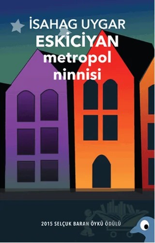 Metropol Ninnisi – İsahag Uygar Eskiciyan – Alakarga Sanat Yayınları kitap kapağı