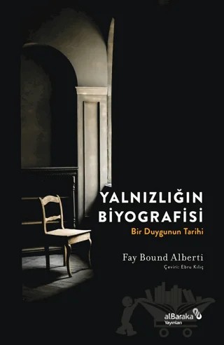 Yalnızlığın Biyografisi – Fay Bound Alberti – Albaraka Yayınları kitap kapağı