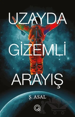 Uzayda Gizemli Arayış – Ş. ASAL – Q Yayınları kitap kapağı