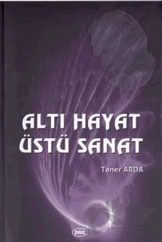 Altı Hayat Üstü Sanat – Taner Arda – Zeus Kitabevi kitap kapağı