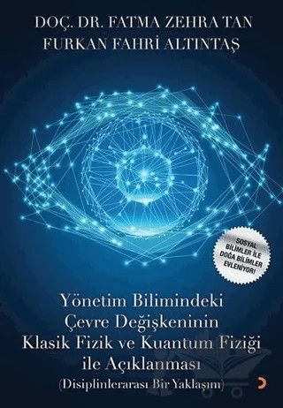 Yönetim Bilimindeki Çevre Değişkeninin Klasik Fizik ve Kuantum Fiziği İle Açıklanması – Fatma Zehra Tan, Furkan Fahri Altıntaş – Cinius Yayınları kitap kapağı