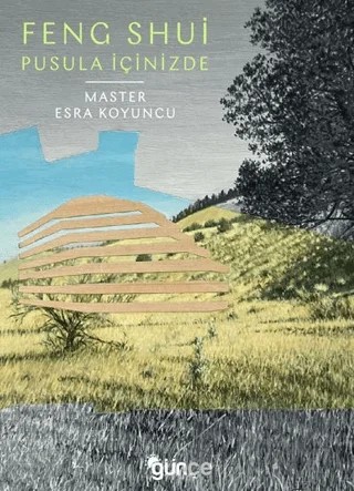 Feng Shui Pusula İçimizde – Master Esra Koyuncu – Günce Yayınları kitap kapağı
