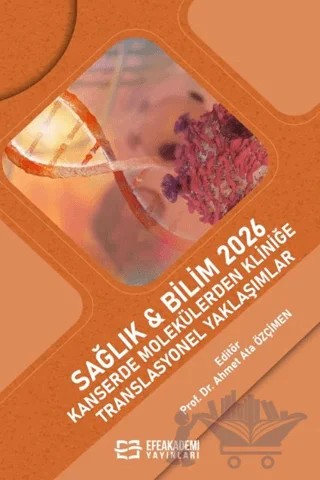 Sağlık & Bilim 2026:Kanserde Molekülerden Kliniğe Translasyonel Yaklaşımlar – Kolektif – Efe Akademi Yayınları kitap kapağı