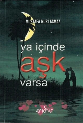 Ya İçinde Aşk Varsa – Mustafa Nuri Asmaz – Ay Kitap kitap kapağı