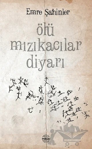 Ölü Mızıkacılar Diyarı – Emre Şahinler – Mühür Kitaplığı kitap kapağı