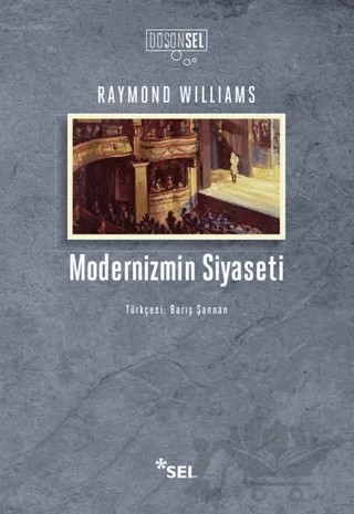 Modernizmin Siyaseti – Raymond Williams – Sel Yayıncılık kitap kapağı