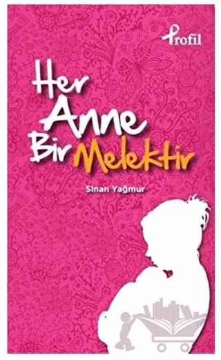 Her Anne Bir Melektir – Sinan Yağmur – Profil Kitap kitap kapağı