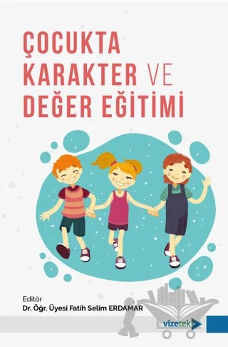 Çocukta Karakter ve Değer Eğitimi – Kolektif – Vizetek Yayıncılık kitap kapağı