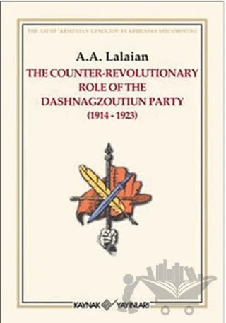 The Counter Revolutionary Role Of The Dashnagzoutiun Party – A. A. Lalayan – Kaynak Yayınları kitap kapağı