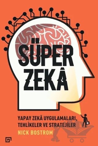 Süper Zeka: Yapay Zeka Uygulamaları, Tehlikeler ve Stratejiler – Nick Bostrom – Koç Üniversitesi Yayınları kitap kapağı
