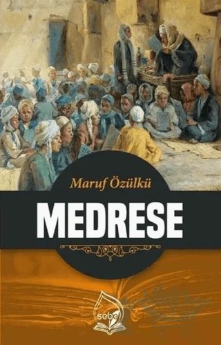 Medrese – Maruf Özülkü – Sebe Yayınları kitap kapağı