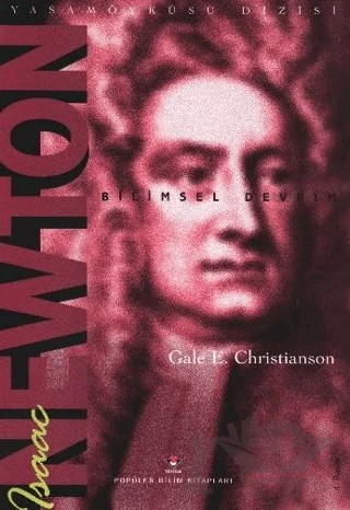 Isaac Newton ve Bilimsel Devrim – Gale E. Christianson – TÜBİTAK Yayınları kitap kapağı