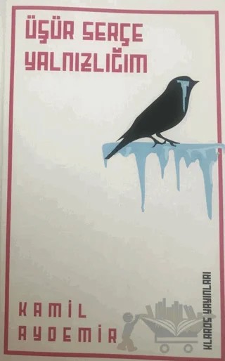 Üşür Serçe Yalnızlığım – Kamil Aydemir – Klaros Yayınları kitap kapağı