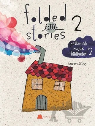 Folded Little Stories 2 – Katlamalı Küçük Hikayeler 2 – Karen Fung – Kumdan Kale kitap kapağı