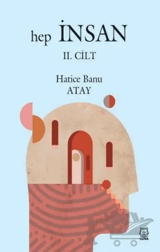Hep İnsan 2. Cilt – Hatice Banu Atay – Luna Yayınları kitap kapağı