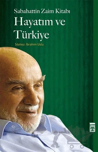 Hayatım ve Türkiye – İbrahim Uslu, Sabahattin Zaim – Timaş Tarih kitap kapağı