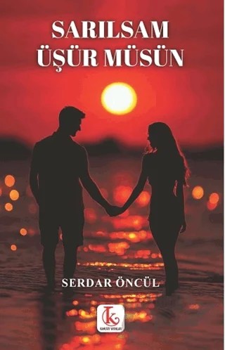 Sarılsam Üşür Müsün – Serdar Öncül – Kamutay Yayınları kitap kapağı
