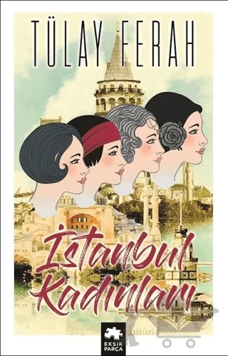 İstanbul Kadınları – Tülay Ferah – Eksik Parça Yayınları kitap kapağı
