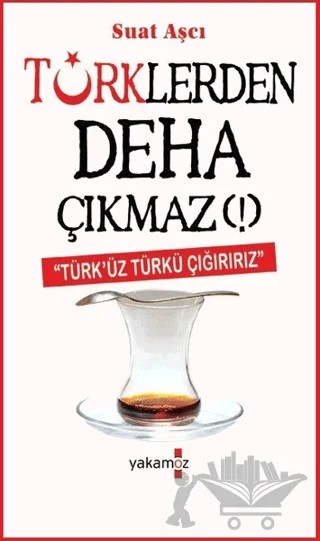 Türklerden Deha Çıkmaz! – Suat Aşçı – Yakamoz Yayınevi kitap kapağı