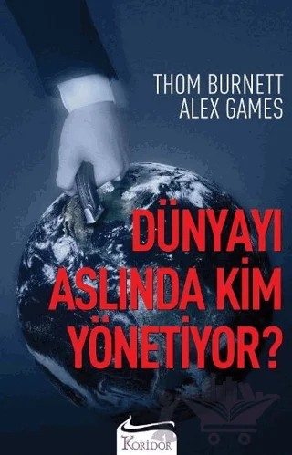 Dünyayı Aslında Kim Yönetiyor? – Thom Burnett – Koridor Yayıncılık kitap kapağı