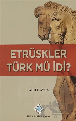 Etrüskler Türk mü İdi? – Adile Ayda – Türk Tarih Kurumu Yayınları kitap kapağı