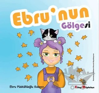 Ebru'nun Gölgesi – Ebru Püsküllüoğlu Kalaycı – Kitap Müptelası Yayınları kitap kapağı