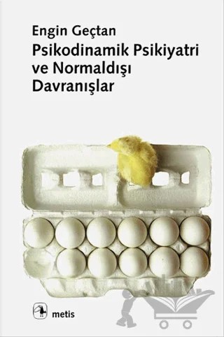 Psikodinamik Psikiyatri ve Normaldışı Davranışlar – Engin Geçtan – Metis Yayınları kitap kapağı